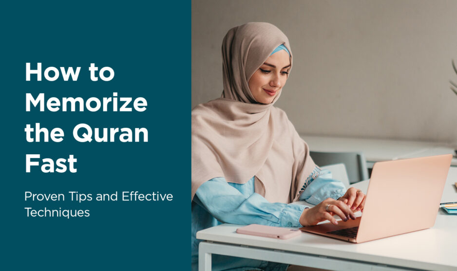 How to Memorize the Quran Fast – Proven Tips and Effective Techniques